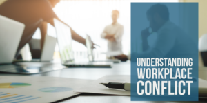 Understanding Workplace Conflict: What is Workplace Conflict?